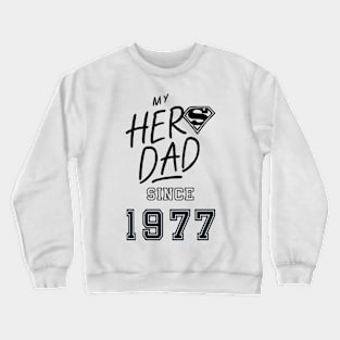 My Hero Dad 1977 Crewneck Sweatshirt